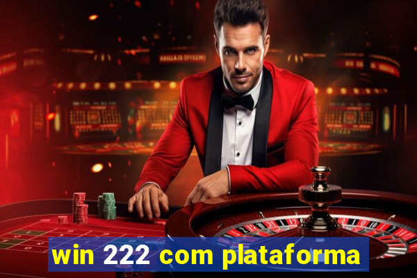 win 222 com plataforma